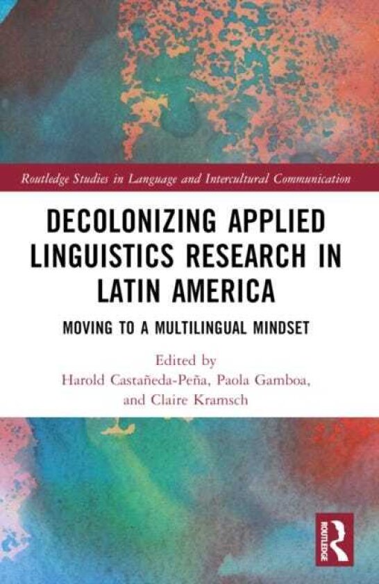 Decolonizing Applied Linguistics Research in Latin America Moving to a Multilingual Mindset