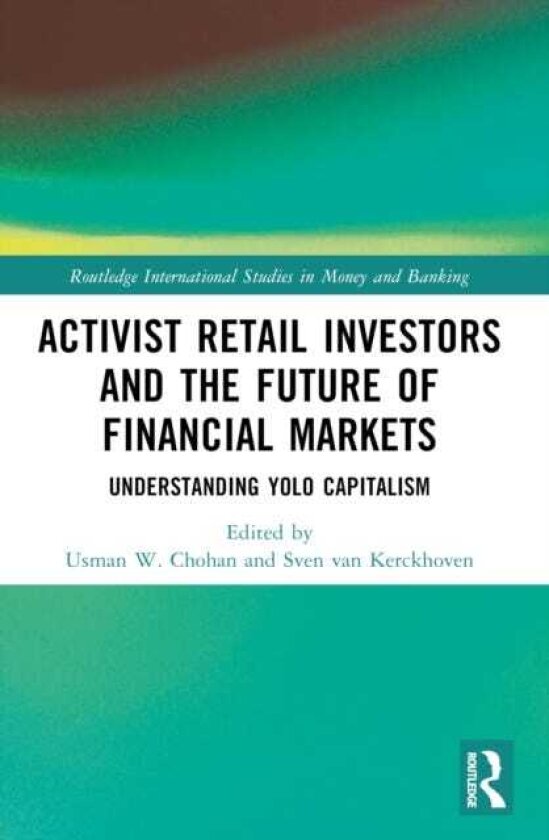 Activist Retail Investors and the Future of Financial Markets Understanding YOLO Capitalism