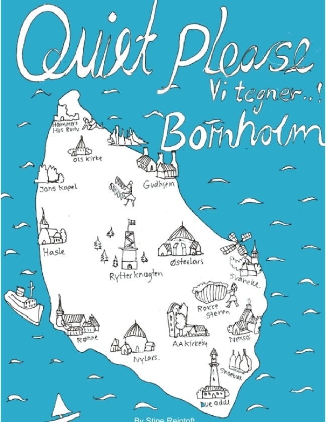 Quiet Please-Vi Tegner Bornholm | By Stine Reintoft Reintoft | Språk: Dansk