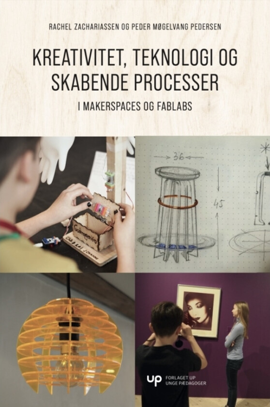 Kreativitet, teknologi og skabende processer | Rachel Zachariassen og Peder Møgelvang Perdersen | Språk: Dansk