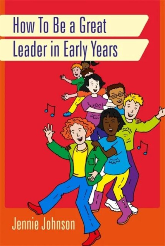 How to Be a Great Leader in Early Years av Jennie Johnson