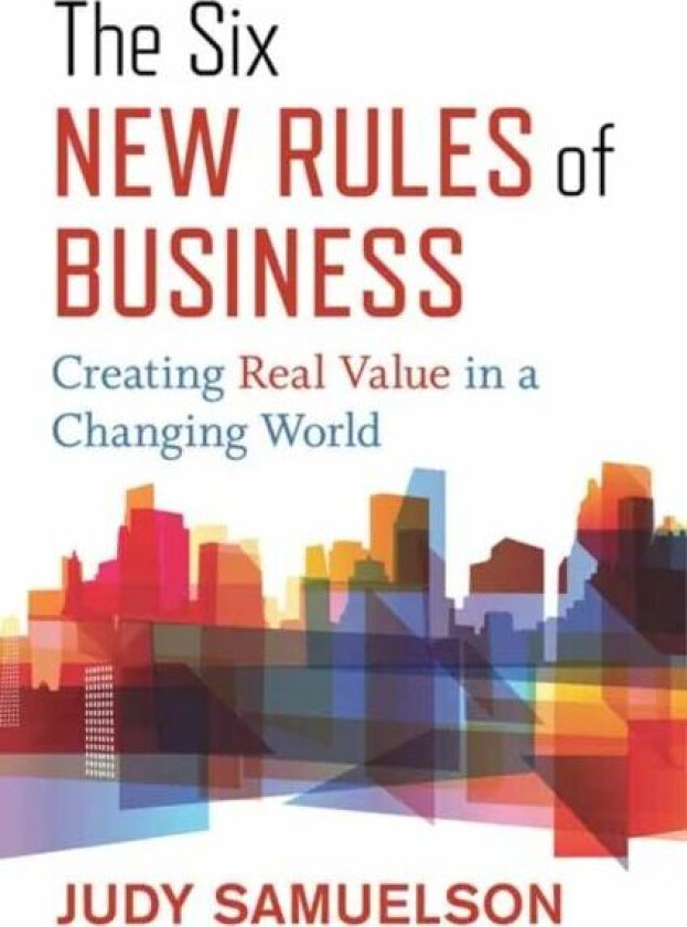 The Six New Rules of Business av Judy Samuelson