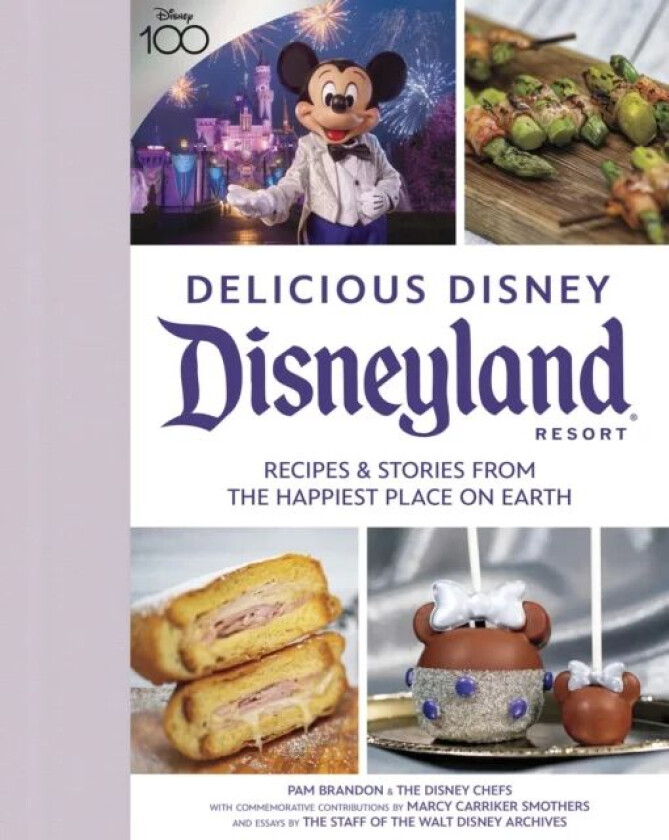 Delicious Disney: Disneyland av Pam Brandon, Marcy Carriker Smothers, Staff of Walt Disney