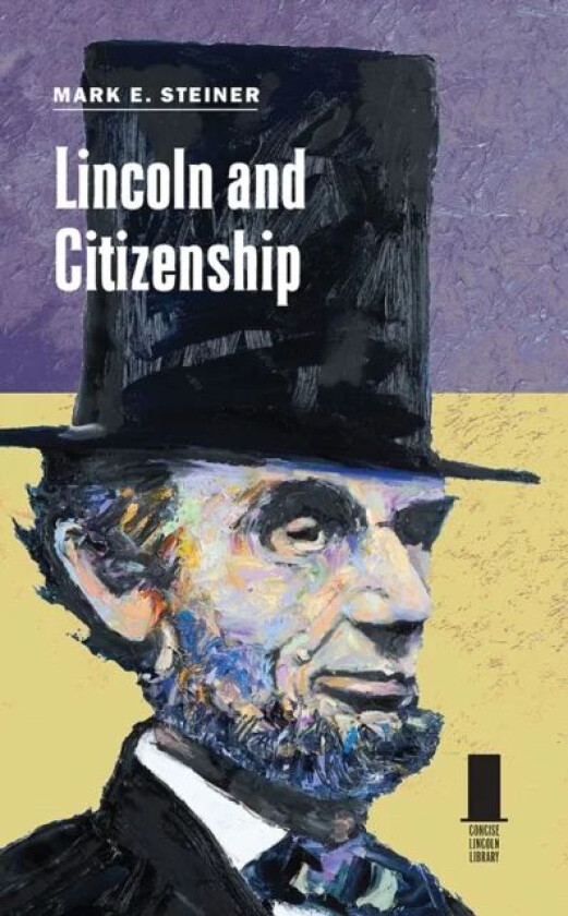 Lincoln and Citizenship av Mark E. Steiner