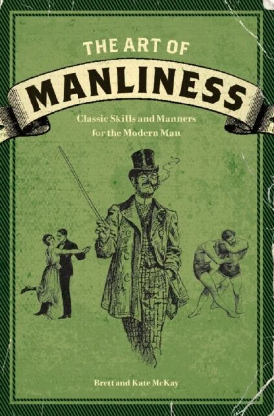 The Art of Manliness av Brett McKay, Kate McKay
