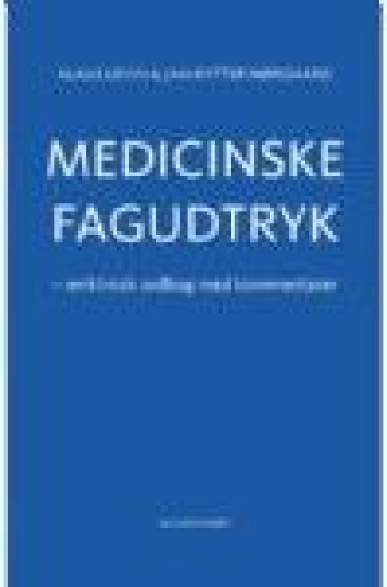 Medicinske fagudtryk Jan Rytter Nørgaard Klaus Levin Språk: Dansk