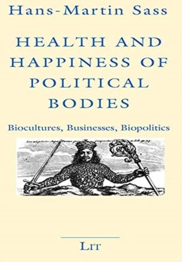 Health and Happiness of Political Bodies av Hans-Martin Sass