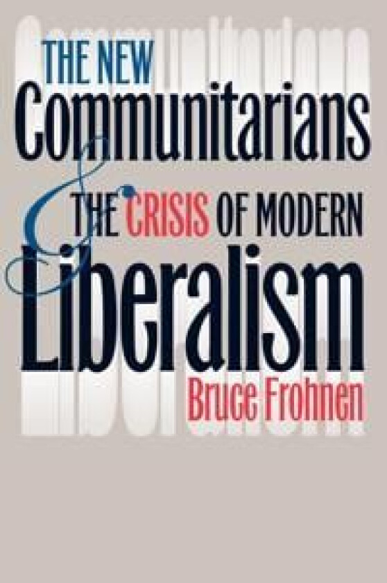 The New Communitarians and the Crisis of Modern Liberalism