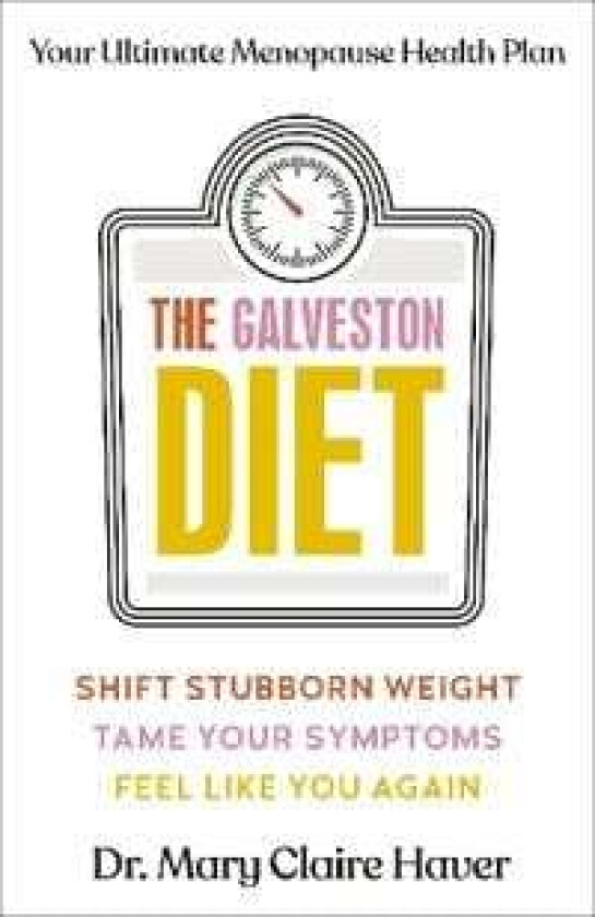 The Galveston Diet av Dr Mary Claire Haver