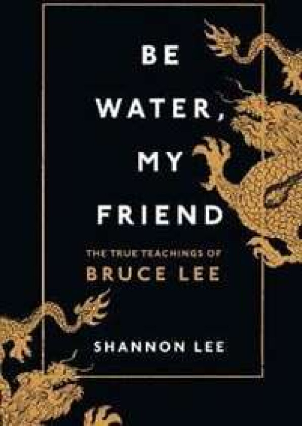 Be Water, My Friend av Shannon Lee