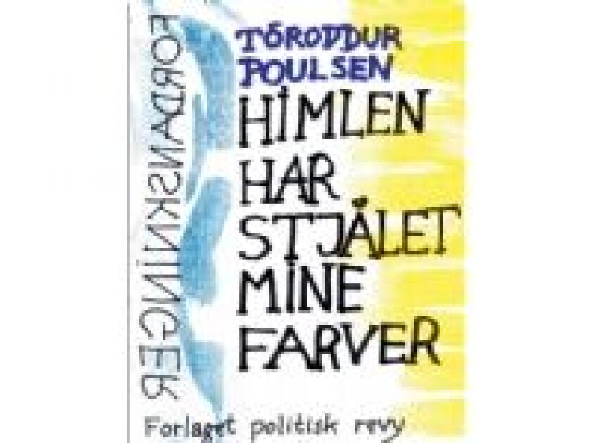 Himlen har stjålet mine farver Tóroddur Poulsen Språk: Dansk