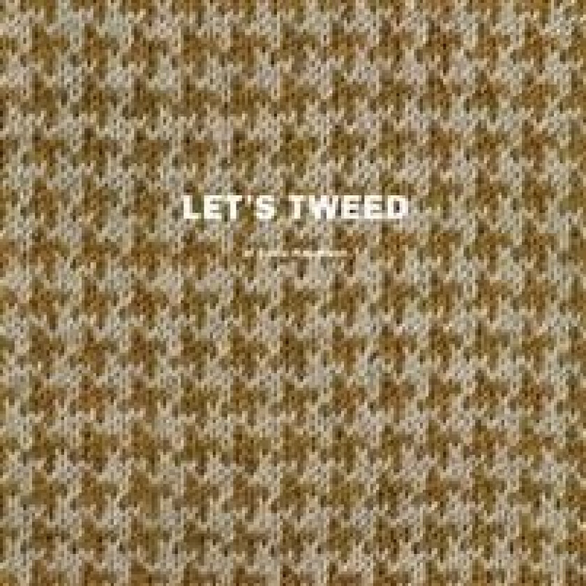 Let's tweed