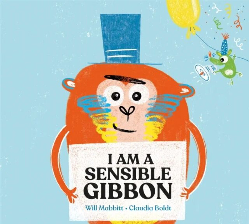 I Am A Sensible Gibbon av Will Mabbitt