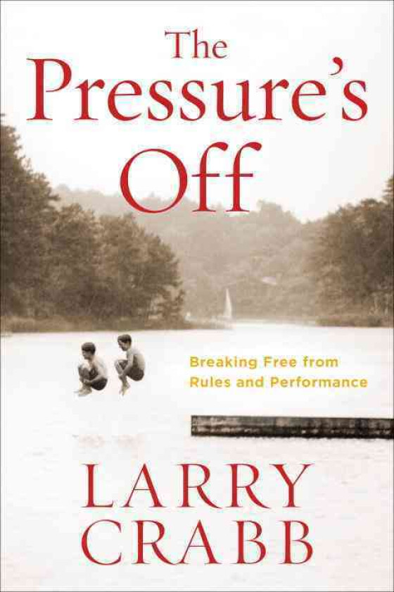 The Pressure&#039;s Off (Includes Workbook) av Larry Crabb