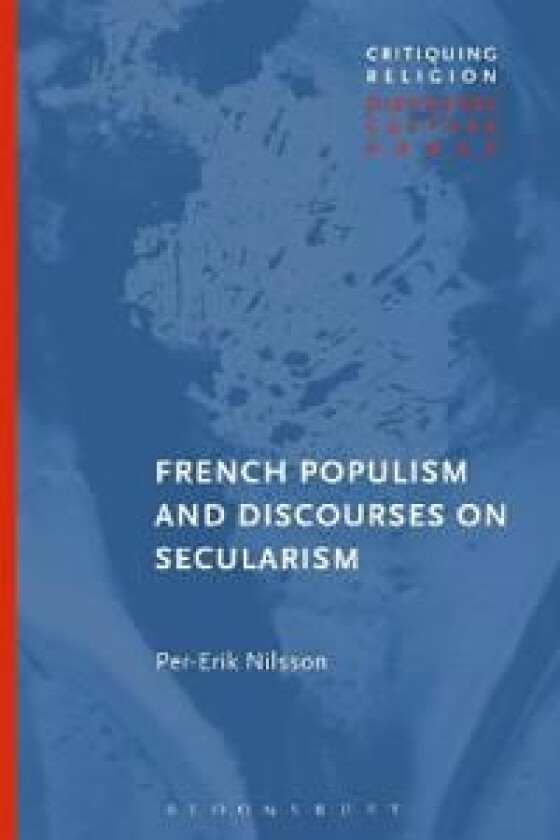 French Populism and Discourses on Secularism av Per-Erik Nilsson