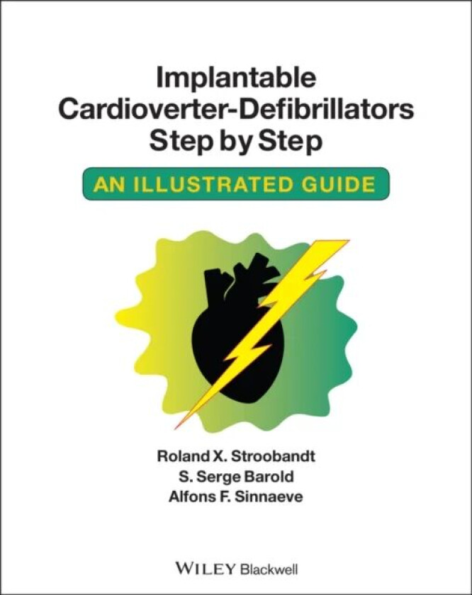 Implantable Cardioverter - Defibrillators Step by Step av Roland X. (Professor of Medicine Heart Center University Hospital Ghent Belgium Stroobandt,