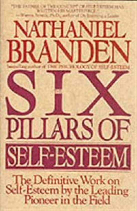 Six Pillars of Self-Esteem av Nathaniel Ph.D. Branden