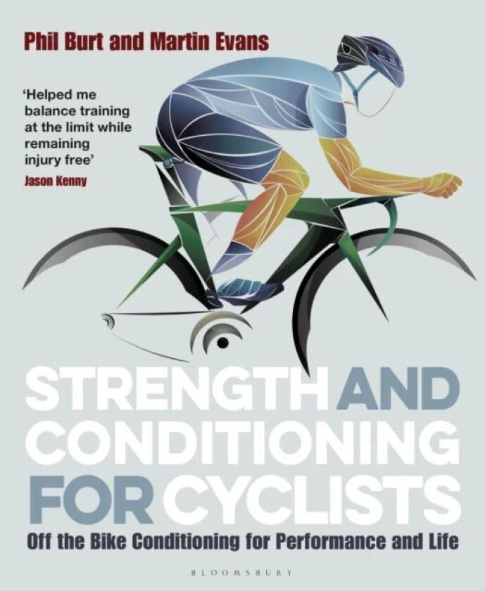 Strength and Conditioning for Cyclists av Phil Burt, Martin Evans