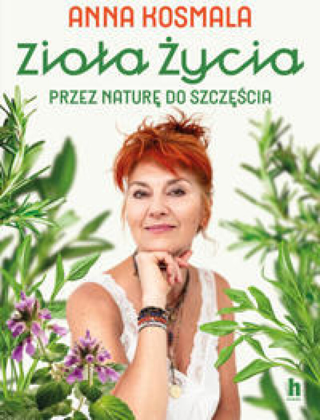 Ziola zycia. Przez nature do szczescia