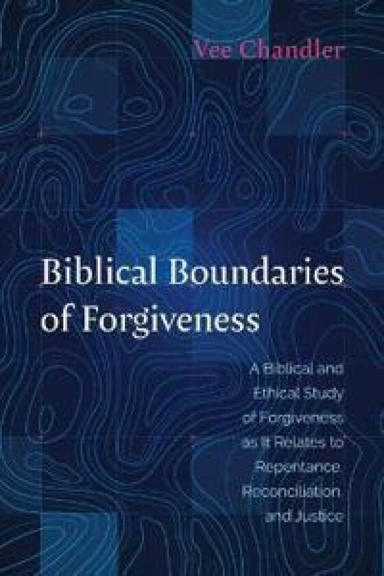 Biblical Boundaries of Forgiveness