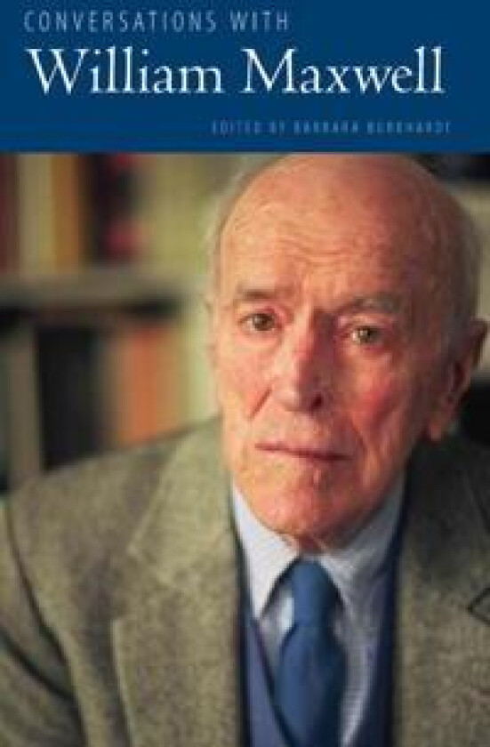 Conversations with William Maxwell