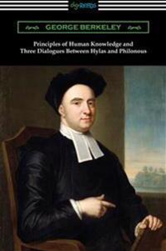 Principles of Human Knowledge and Three Dialogues Between Hylas and Philonous