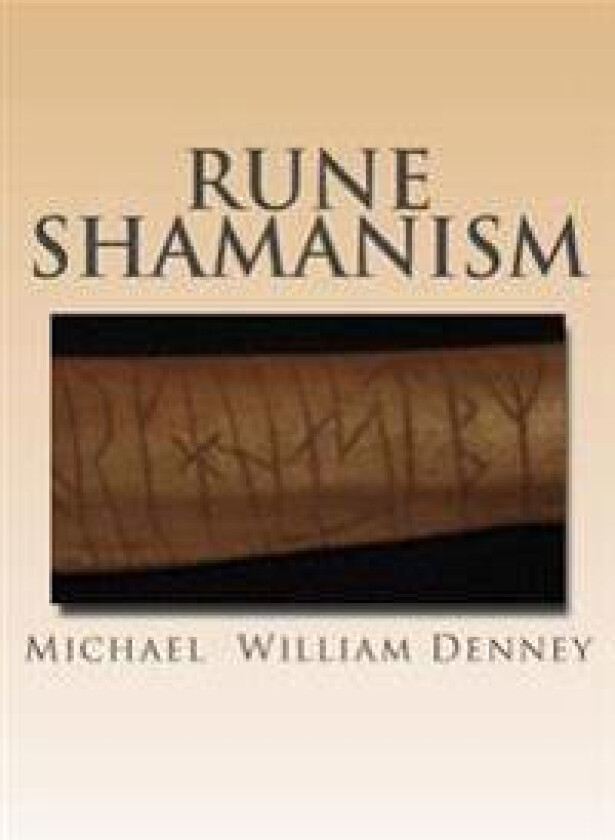 Rune Shamanism: The Forgotten Method of Galdor
