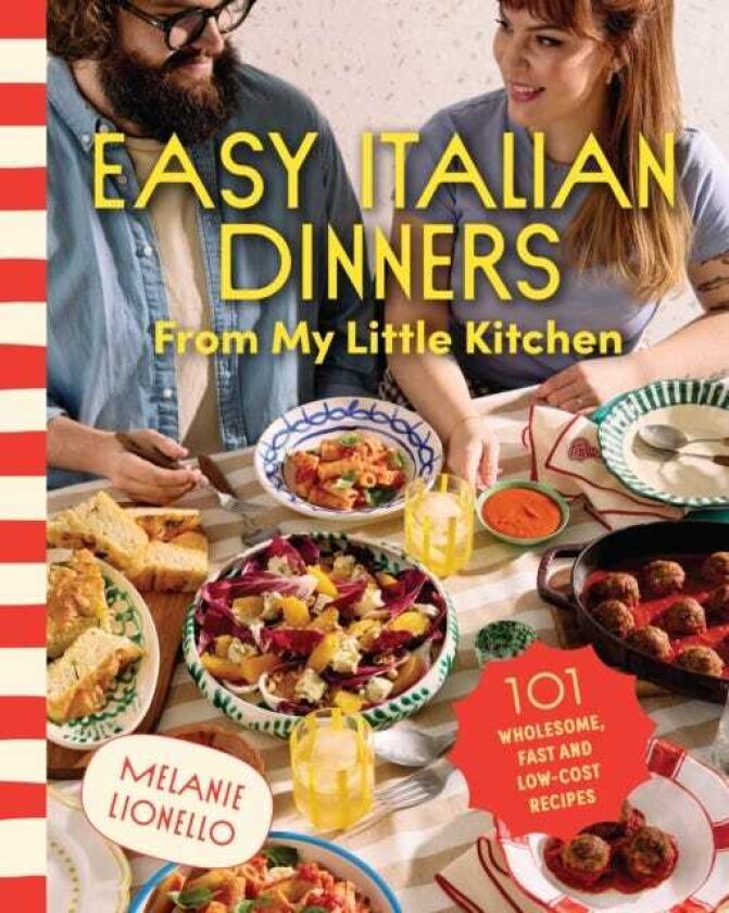 Easy Italian Dinners From My Little Kitchen 101 wholesome, fast and lowcost recipes