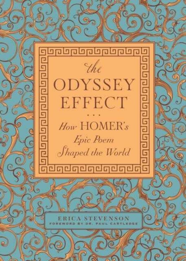 The Odyssey Effect How Homer's Epic Poem Shaped the World