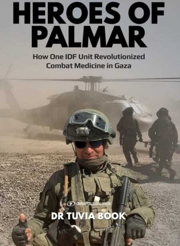 Heroes of Palmar How One IDF Unit Revolutionized Combat Medicine in Gaza