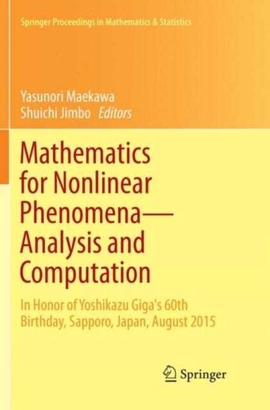 Mathematics for Nonlinear Phenomena — Analysis and Computation In Honor of Yoshikazu Giga's 60th Birthday, Sapporo, Japan, August 2015