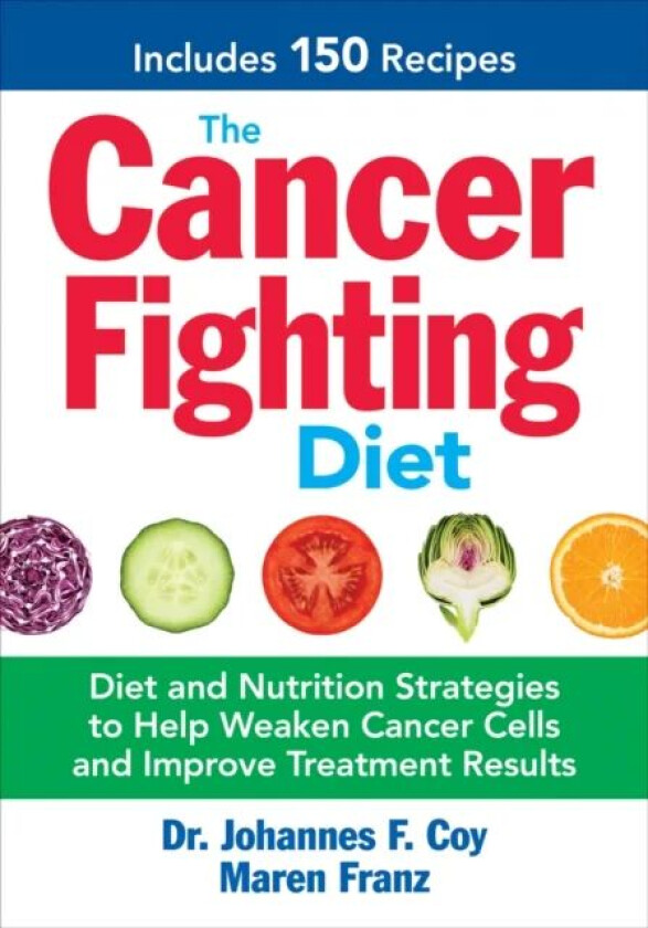 Cancer-Fighting Diet av Johannes F. Coy, Maren Franz