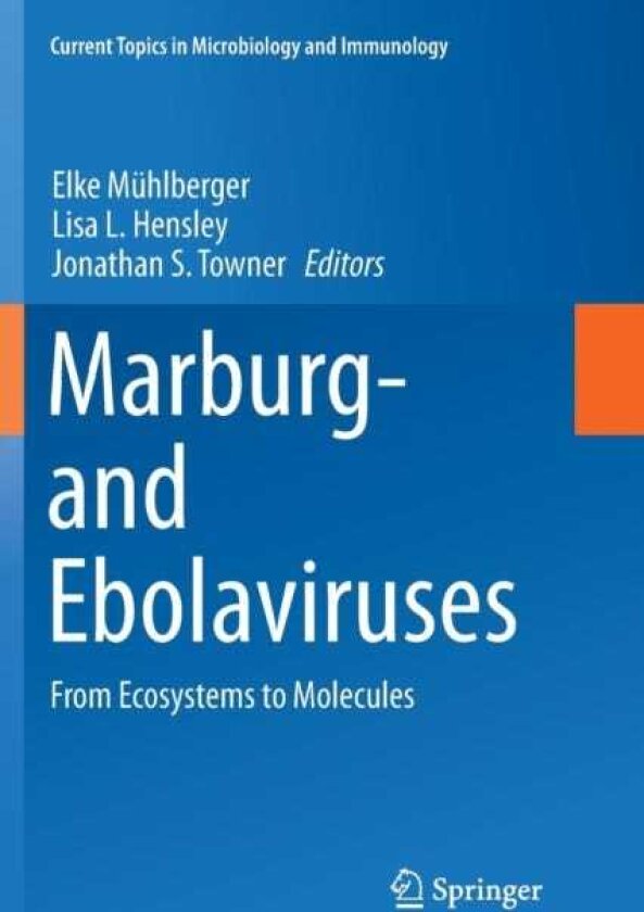 Marburg and Ebolaviruses From Ecosystems to Molecules