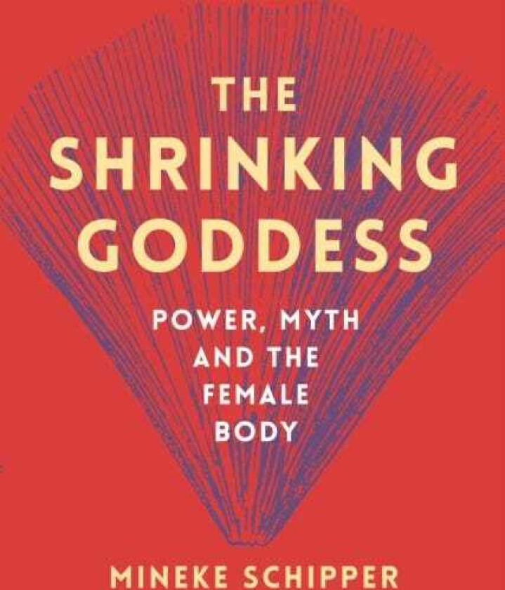 The Shrinking Goddess Power, Myth and the Female Body