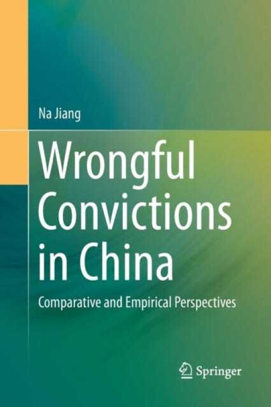 Wrongful Convictions in China Comparative and Empirical Perspectives