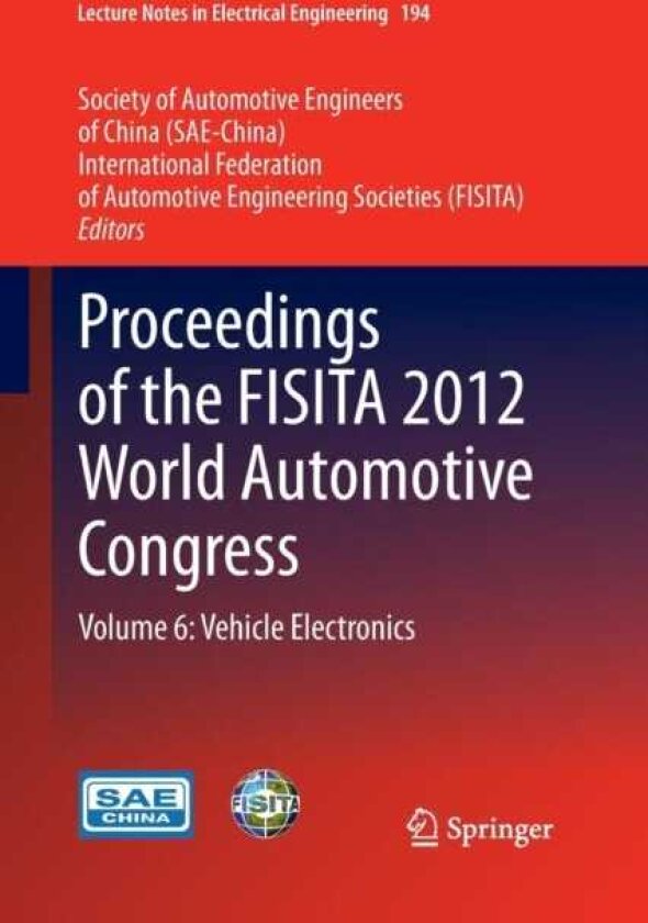 Proceedings of the FISITA 2012 World Automotive Congress Volume 6: Vehicle Electronics