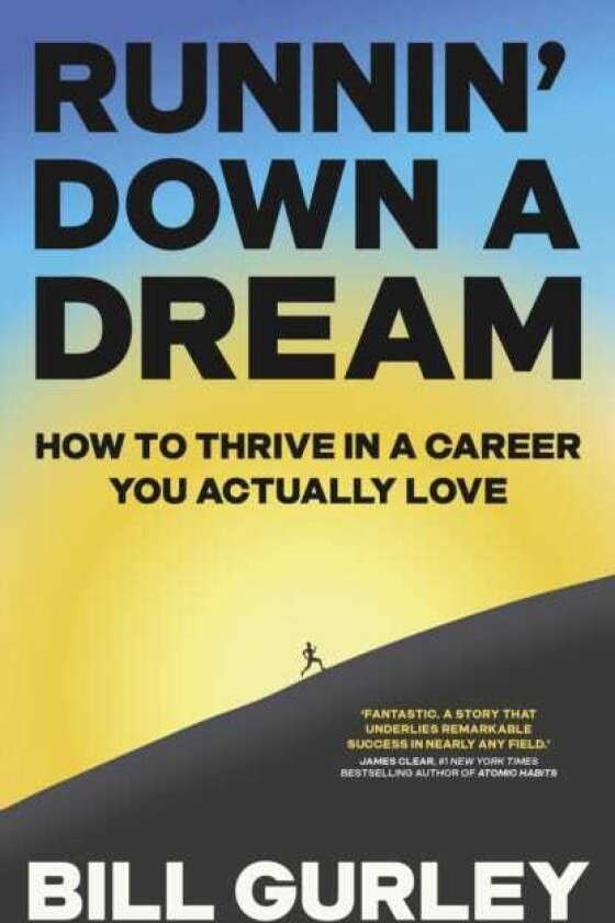 Runnin' Down a Dream How to Thrive in a Career You Actually Love