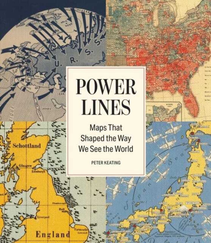 Power Lines Maps That Shaped the Way We See the World
