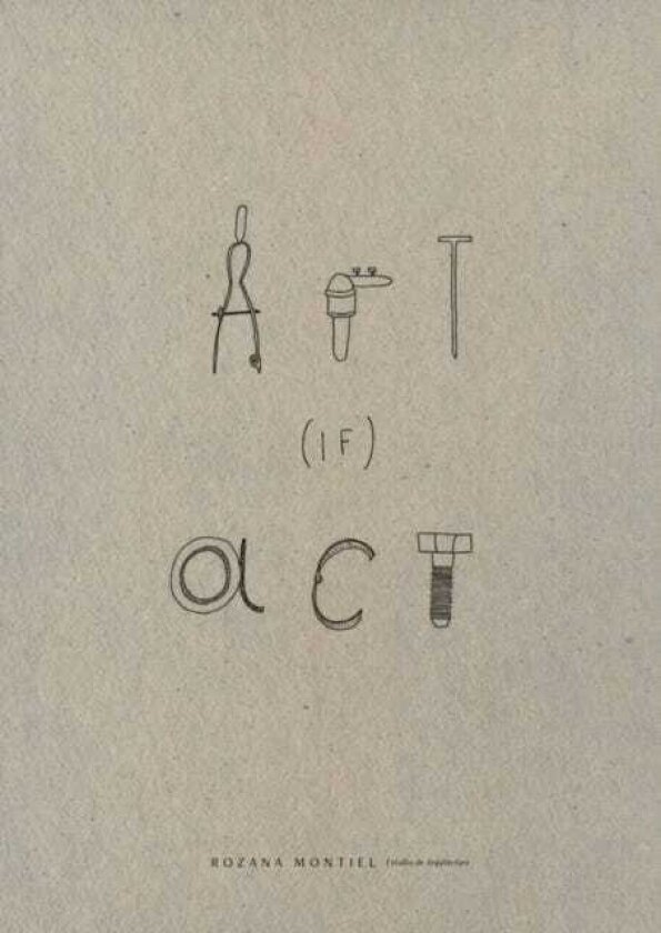 Rozana Montiel: Art (if) Act