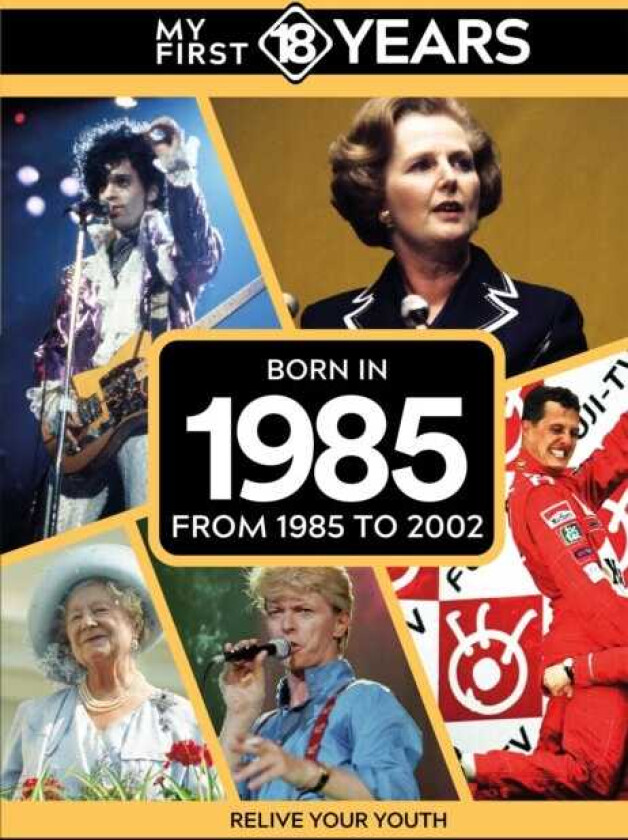 My First 18 Years Born in 1985 From 1985 to 2002