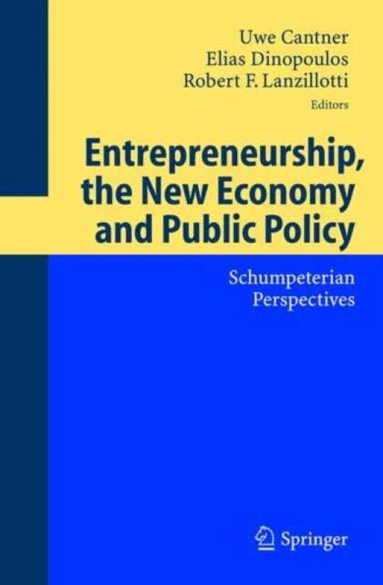 Entrepreneurship, the New Economy and Public Policy Schumpeterian Perspectives