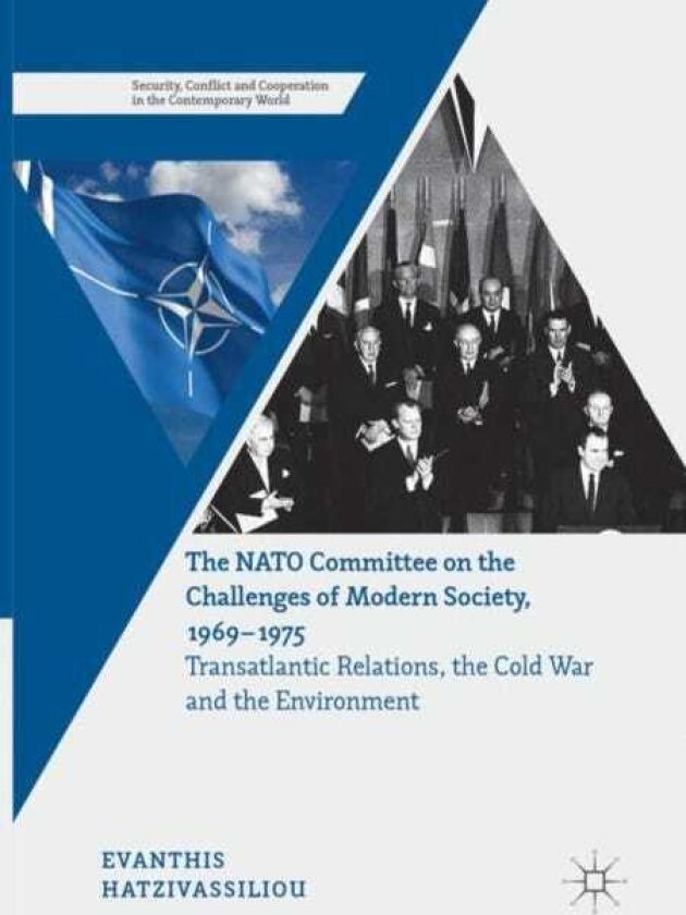 The NATO Committee on the Challenges of Modern Society, 1969–1975 Transatlantic Relations, the Cold War and the Environment