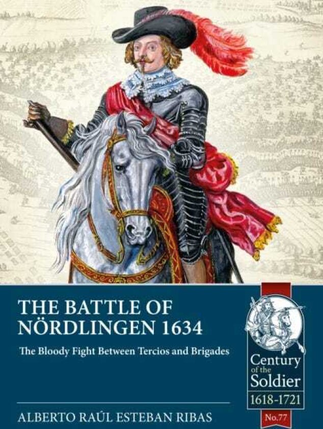 The Battle of Nordlingen 1634 The Bloody Fight Between Tercios and Brigades