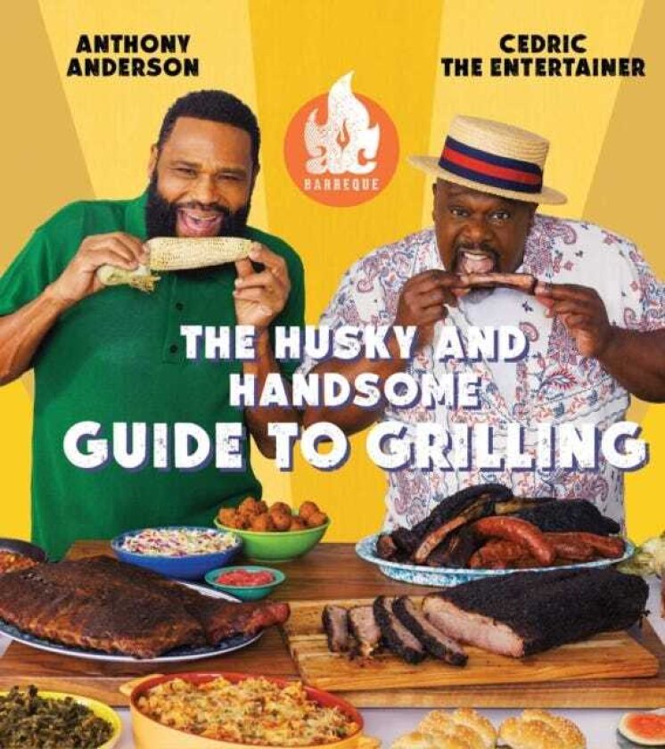 AC Barbeque: The Husky and Handsome Guide to Grilling (A Cookbook)