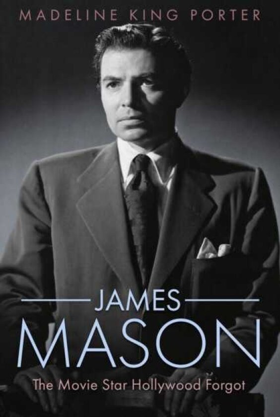 James Mason The Movie Star Hollywood Forgot
