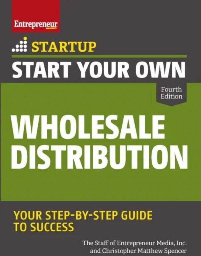 Start Your Own Wholesale Distribution Business av Inc. The Staff of Entrepreneur Media, Christopher Matthew Spencer