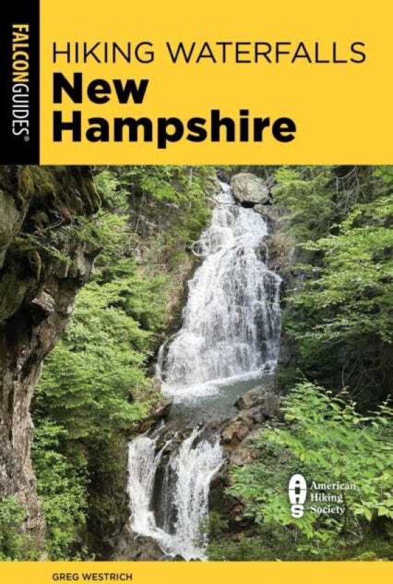 Hiking Waterfalls New Hampshire A Guide to the State's Best Waterfall Hikes