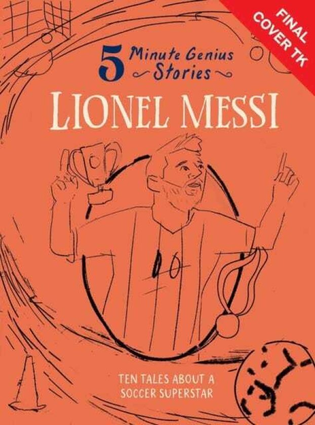 Lionel Messi: 5Minute Genius Stories