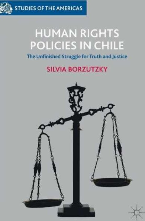 Human Rights Policies in Chile The Unfinished Struggle for Truth and Justice