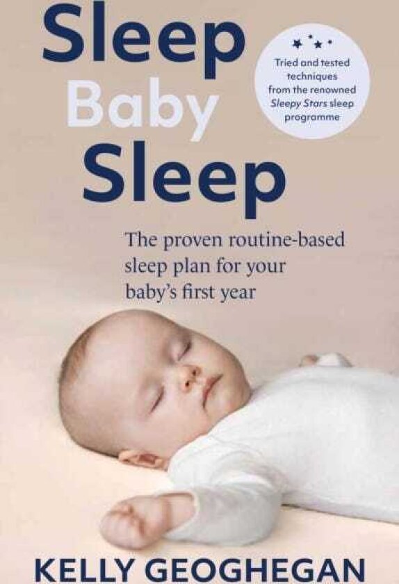 Sleep Baby Sleep The Proven RoutineBased Sleep Plan for Your Baby's First Year
